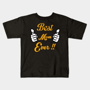 Best Mom Ever Mother's Day Gift Kids T-Shirt